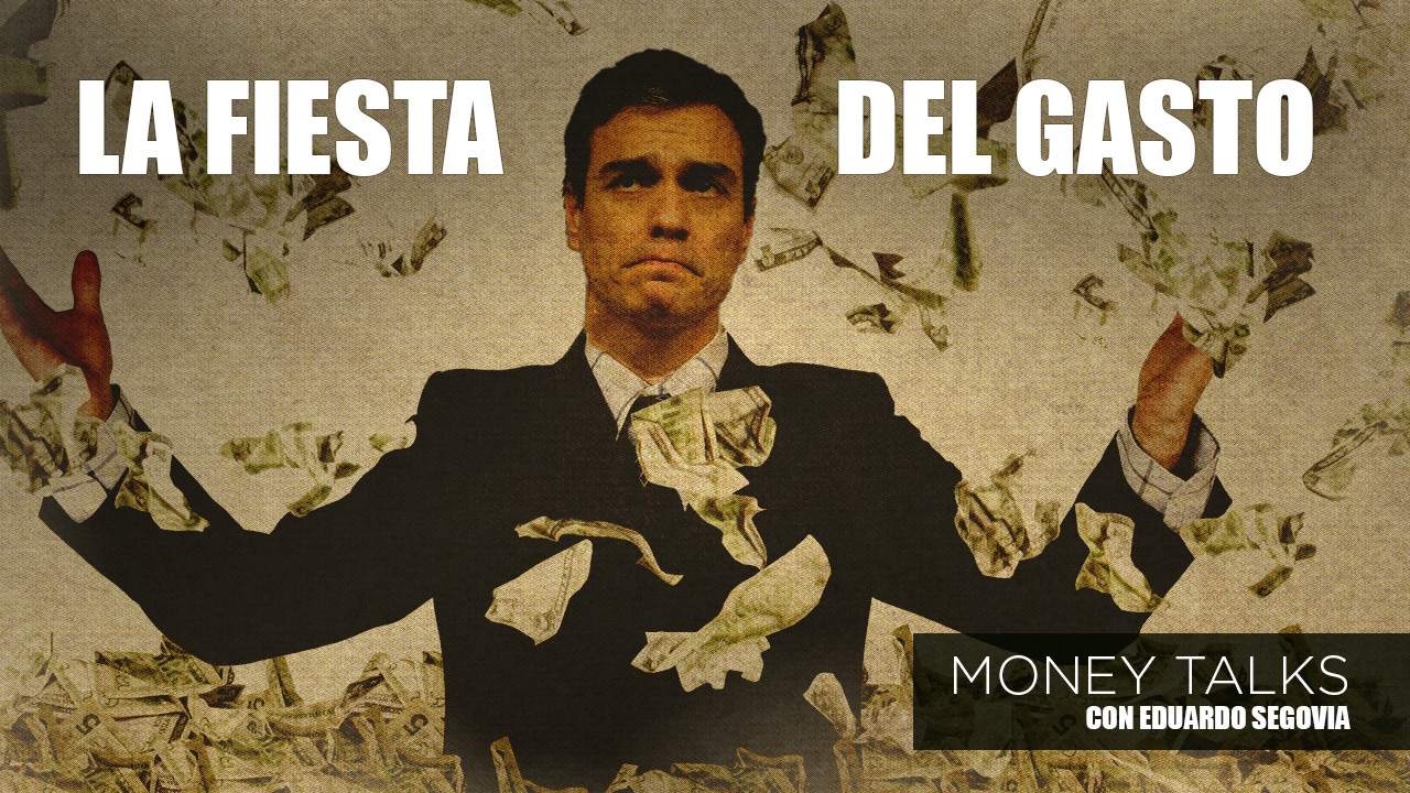 Money Talks | Pedro Sánchez: La fiesta del gasto | Alberto Sánchez portada money talks s nchez gastos