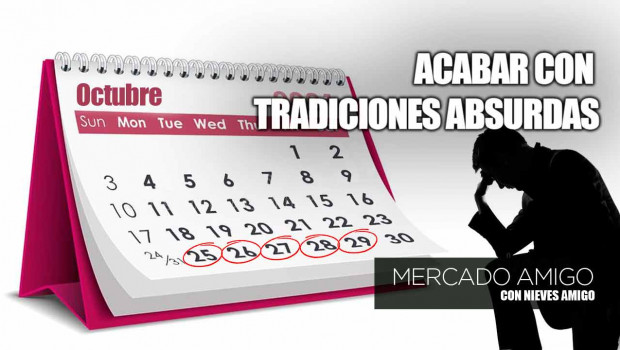 careta mercado amigo acabar con tradiciones absurdas